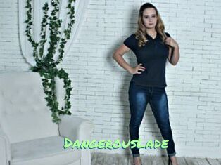 DangerousLade