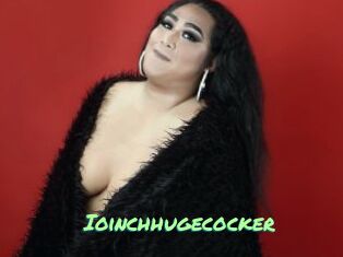 Ioinchhugecocker