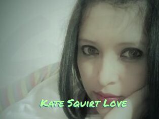 Kate_Squirt_Love