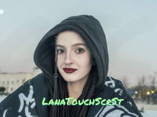 LanaTouchScrSt