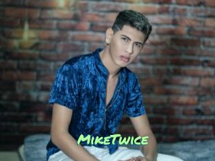 MikeTwice