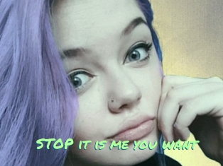 STOP_it_is_me_you_want