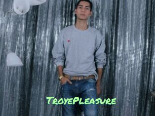 TroyePleasure