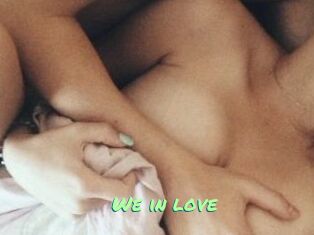 We_in_love