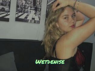 Wetdenise